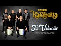 Grupo Karabana - Tu Volver?s (Official Video)