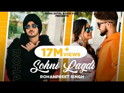Sohni Lagdi : Rohanpreet Singh (Full Video) | Khushi Punjaban | Rana | Latest Punjabi Songs 2020