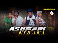 ASUMANI KIBAKA  ep 6