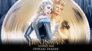 The Huntsman: Winter's War - Official Trailer (HD)