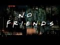 No Friends