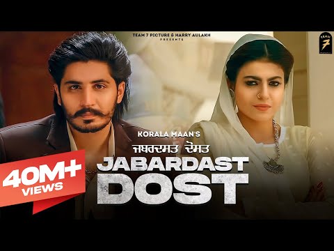 New Punjabi song 2021 - Jabardast Dost |  Korala Maan , Gurlej Akhtar | Latest Punjabi song 2021