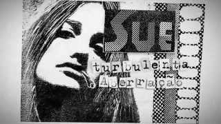 Trailer - Sue, Turbulenta Aberração