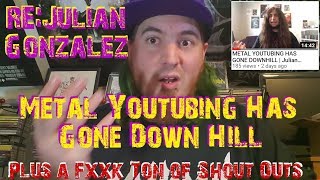 RE: Julian Gonzalez | Metal Youtubing Has Gone DownhillRE: Julian Gonzalez | Metal Youtubing Has Gone Downhill