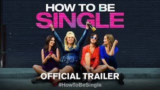 How To Be Single - Official Trailer 1 [HD]