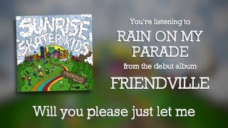 Sunrise Skater Kids - Rain on My Parade [OFFICIAL AUDIO]Sunrise Skater Kids - Rain on My Parade [OFFICIAL AUDIO]