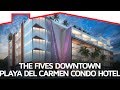 The Fives Downtown Playa del Carmen Condo Hotel