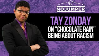 Tay Zonday on Chocolate Rain Being About Racism and Most People Not NoticingTay Zonday on Chocolate Rain Being About Racism and Most People Not Noticing