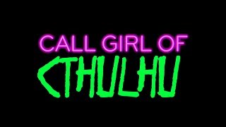 "CALL GIRL OF CTHULHU" - Official Trailer