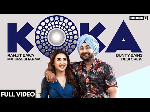 KOKA : Ranjit Bawa | Mahira Sharma | Bunty Bains | Desi Crew | Tru Makers| Latest Punjabi Songs 2021