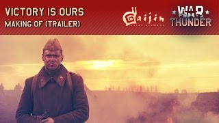 War Thunder – “Victory is ours”: Making of (trailer)