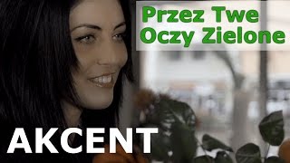 Akcent – Przez Twe Oczy Zielone Akcent – Przez Twe Oczy Zielone
