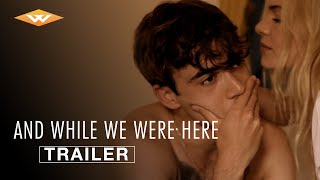 AND WHILE WE WERE HERE (2012) Official Trailer - Well Go USA