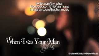 Bruno Mars - When I Was Your Man - Thy Phan (Cover: Original)