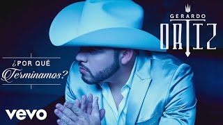 Gerardo Ortiz – ¿Por Qué Terminamos? Cover Gerardo Ortiz – ¿Por Qué Terminamos? Cover