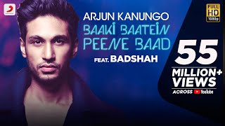 Baaki Baatein Peene Baad - Arjun Kanungo feat. Badshah  Nikke Nikke Shots  Party Song of The Year