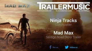 Mad Max - Savage Road Story Trailer Music #1 (Ninja Tracks - Gun Powder)