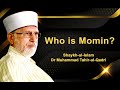 Who Is Momin? | ____ ___ ___ | Shaykh-Islam Dr Muhammad Tahir ul Qadri