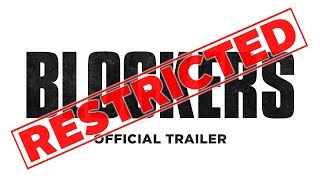 Blockers - Official Restricted Trailer (HD)