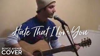 Rihanna / Neyo - Hate That I Love You (Boyce Avenue acoustic cover) on iTunes‬ & Spotify