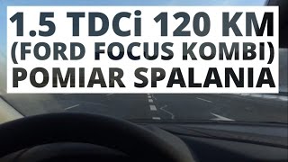 Ford Focus Kombi 1.5 TDCi 120 KM (MT) - pomiar spalania Ford Focus Kombi 1.5 TDCi 120 KM (MT) - pomiar spalania