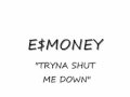 E$MONEY - TRYNA SHUT ME DOWN Thumbnail