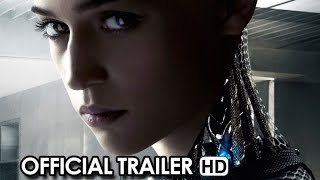 EX MACHINA Official Trailer #1 (2015) - Sci-Fi Thriller HD