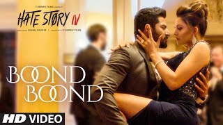 Boond Boond | Hate Story IV | Urvashi Rautela | Vivan B | Arko | Jubin N | Neeti Mohan Manoj M Boond Boond | Hate Story IV | Urvashi Rautela | Vivan B | Arko | Jubin N | Neeti Mohan Manoj M
