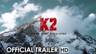 K2: SIREN OF THE HIMALAYAS - Official Trailer (2014) HD
