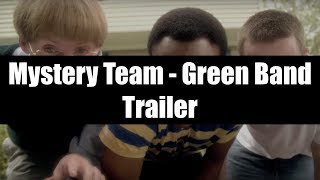 Mystery Team- Green Band Trailer