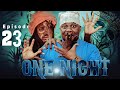 ONE NIGHT  .. Episode No23 ..... TINWHITE