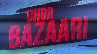 CHOR BAZAARI - Official Trailer