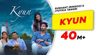 Kyun  Sushant (Rinkoo) Jyotica Tangri KumaarMeenakshi Chaudhary SaahilLatest Punjabi Song 2019