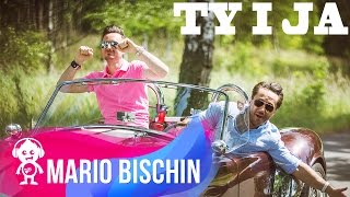 MARIO BISCHIN feat BOYS – TY I JA TELEDYSK 2015 MARIO BISCHIN feat BOYS – TY I JA TELEDYSK 2015