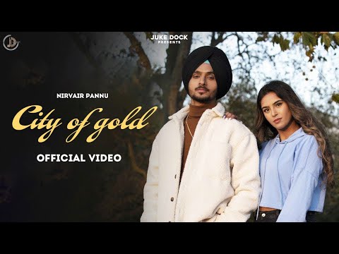 City Of Gold : Nirvair Pannu (Full Video) New Punjabi Song | Latest Punjabi Song 2020 | Juke Dock