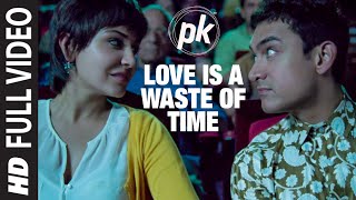 'Love is a Waste of Time' FULL VIDEO SONG | PK | Aamir Khan | Anushka Sharma | T-series 'Love is a Waste of Time' FULL VIDEO SONG | PK | Aamir Khan | Anushka Sharma | T-series