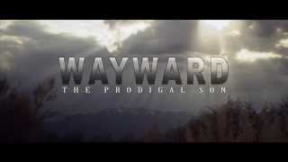 Wayward: The Prodigal Son - Movie Trailer