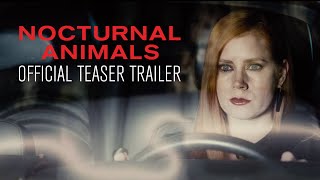 NOCTURNAL ANIMALS - Official Teaser Trailer - In Select Theaters November 18
