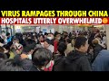 Unknown Virus Rampages in China; Hospitals Utterly Overwhelmed