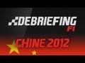 Debriefing F1 | GP Chine 2012 Debriefing F1 | GP Chine 2012