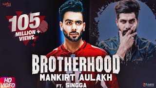 Brotherhood – Mankirt Aulakh ft. Singga  MixSingh  Sukh Sanghera  Latest Punjabi Songs 2018