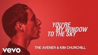 The Avener & Kim Churchill – You’re My Window To The Sky The Avener & Kim Churchill – You’re My Window To The Sky