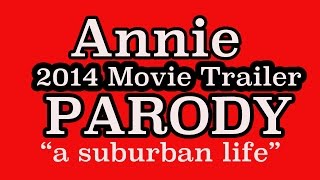 ANNIE - Trailer 2014 PARODY - A Suburban Life