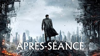 L'APRÈS-SÉANCE - Star Trek Into Darkness (sans spoilers)