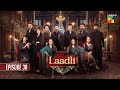 Laadli Episode 38 [CC] - 1 Sep 25 [Bilal Qureshi & Vaneeza & Asad Malik & Sukaina Khan] - HUM TV