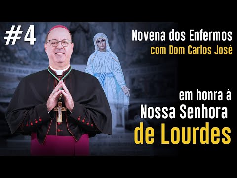 4º Dia Novena dos Enfermos à Nossa Senhora de Lourdes