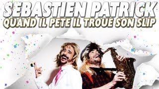 Sebastien Patoche – Quand il pete il troue son slip – ex Sebastien Patrick Sebastien Patoche – Quand il pete il troue son slip – ex Sebastien Patrick