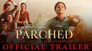 Parched | Official Trailer | Ajay Devgn | Leena Yadav | Tannishtha, Radhika, Surveen & Adil Hussain