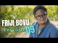 FRIJI BOVU - EPISODE 09  MC MBONEKE