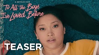 To All The Boys I've Loved Before | Teaser Trailer [HD] | Netflix